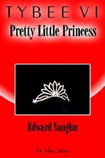 Tybee VI: Pretty Little Princess: The Tybee Series - Edward Vaughn