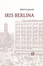 Iris Berlina: Reportage: Berlin 1929 (German Edition) - Milos Crnjanski, Mirjana Wittmann, Klaus Wittmann