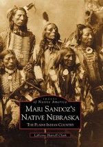 Mari Sandoz's Native Nebraska:: The Plains Indian Country - Laverne Harrell Clark