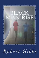 Black Man Rise - Robert Gibbs