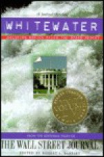 Whitewater: Including Monica, China, the Starr Report - Robert L. Bartley