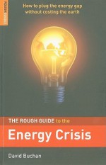 The Rough Guide to the Energy Crisis - David Buchan