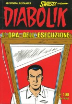 Diabolik Swiisss n. 138: L'ora dell'esecuzione - Angela Giussani, Luciana Giussani, Flavio Bozzoli, Lino Jeva