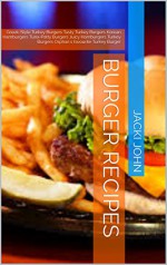 BURGER RECIPES: Greek-Style Turkey Burgers Tasty Turkey Burgers Korean Hamburgers Tuna-Patty Burgers Juicy Hamburgers Turkey Burgers Orphan`s favourite Turkey Burger - JACKI JOHN