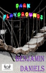 Dark Playgrounds - Benjamin Daniels