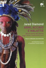 Armi, acciaio e malattie: Breve storia del mondo negli ultimi tredicimila anni - Francesco Cavalli-Sforza, Luigi Luca Cavalli-Sforza, Luigi Civalleri, Jared Diamond