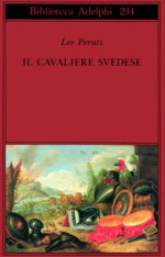 Il cavaliere svedese - Leo Perutz, Elisabetta Dell'Anna Ciancia