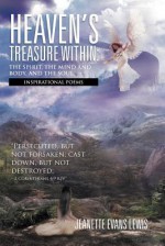 Heaven's Treasure Within: The Spirit, the Mind and Body, and the Soul: Inspirational Poems - Jeanette Evans Lewis