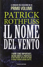 Il nome del vento. Le cronache dell'assassino del re: 1 - Patrick Rothfuss, G. Giorgi