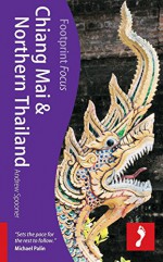 Chiang Mai & Northern Thailand Focus Guide (Footprint Focus) - Andrew Dr Spooner