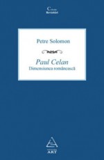 Paul Celan - Dimensiunea românească - Petre Solomon