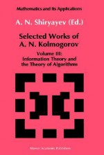 Selected Works of A. N. Kolmogorov: Volume III: Information Theory and the Theory of Algorithms - A.N. Kolmogorov