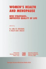 Women S Health and Menopause: New Strategies Improved Quality of Life - R.A. Lobo, P.G. Crosignani, Rodolfo Paoletti, F Bruschi