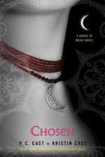 By P. C. Cast, Kristin Cast: Chosen: A House of Night Novel - -St. Martin's Press-