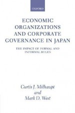 Economic Organizations and Corporate Governance in Japan: The Impact of Formal and Informal Rules - Mark D. West