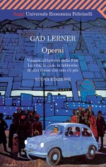 Operai. Viaggio all'interno della Fiat. La vita, le case, le fabbriche di una classe che non c'è più - Gad Lerner