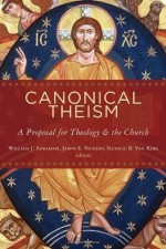 Canonical Theism - William Abraham, Jason E. Vickers, Natalie B. Van Kirk