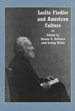 Leslie Fiedler and American Culture - Irving Malin, Dianne Dugaw