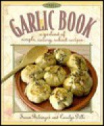 The Garlic Book: A Garland of Simple, Savory, Robust Recipes - Carolyn Dille