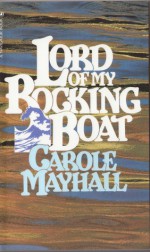 Lord of My Rocking Boat - Carole Mayhall