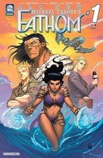 All-New Fathom Vol. 6 #1 (of 8) - Marco Renna, John Starr, Blake Northcott, John Starr, John Starr