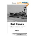 Dark Signals: A Navy Radio Operator in the Tonkin Gulf and South China Sea, 1964-1965 - Si Dunn