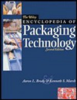 The Wiley Encyclopedia of Packaging Technology - Aaron L. Brody