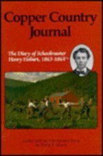 Copper Country Journal: The Diary of Schoolmaster Henry Hobart, 1863-1864 (Great Lakes Books Series) - Henry Hobart, Philip P. Mason, Philip P. Mason