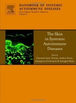 The Skin in Systemic Autoimmune Diseases, Volume 5 (Handbook of Systemic Autoimmune Diseases) - Piercarlo Sarzi-Puttini, Andrea Doria, Annegret Kuhn, Giampietro Girolomoni