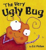 The Very Ugly Bug - Liz Pichon