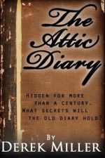 The Attic Diary - Derek Miller