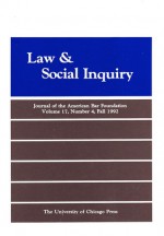 Law & Social Inquiry: Journal of the American Bar Foundation (Vol. 17, No. 4; Fall 1992) - Arthur F. McEvoy, Elizabeth Mertz, Peter Siegelman, Charles R. Epp, Mancur Olson, Ronald J. Gilson, Philip Keefer, Frank B. Cross, Richard H. Sander, Stephen P. Magee, Michael W. McCann, Malcolm M. Feeley, Gerald N. Rosenberg, Richard Michael Fischl, Calvin R. Massey, S