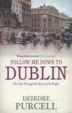 Follow Me Down to Dublin - Deirdre Purcell