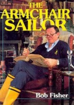 Armchair Sailor - Bob Fisher