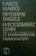 O materializmie historycznym : wybór - Karol Marks, Fryderyk Engels, Włodzimierz Lenin