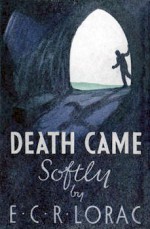 Death Came Softly - E.C.R. Lorac