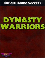 Dynasty Warriors: Official Game Secrets (Secrets of the Games Series.) - Anthony James