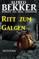 Ritt zum Galgen (Neal Chadwick Western Edition) (German Edition) - Alfred Bekker, Neal Chadwick, Steve Mayer