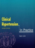 Clinical Hypertension in Practice, Second Edition - Lim, Sern Lim