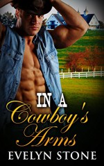 Romance: In A Cowboy's Arms, A Mail Order Bride Western Historical Romance - Evelyn Stone