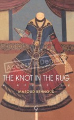 The Knot in the Rug - Masoud Behnoud