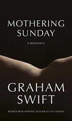 Mothering Sunday: A Romance - Graham Swift