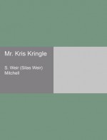 Mr. Kris Kringle - S. Weir (Silas Weir) Mitchell