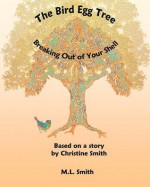 The Bird Egg Tree - M.L. Smith, Christine Smith