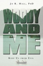 Woody and Me: Keep Us from Evil - Jo R. Hall