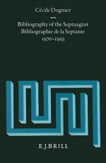 Bibliography of the Septuagint/Bibliographie de La Septante: 1970-1993 - Cecile Dogniez