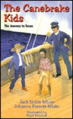 The Canebrake Kids: Journey to Texas - Jack Noble White, Mark Mitchell