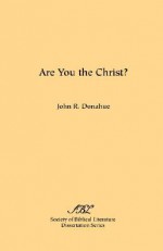 Are You the Christ? - John R. Donahue