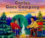 Carlos Goes Camping, Fiction Grade 3: Level C - Katie Sharp, Roberta Collier-Morales