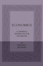 Economics - A General Textbook for Students - Frederic Benham